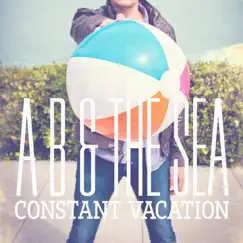 Constant Vacation by A B & The Sea album reviews, ratings, credits