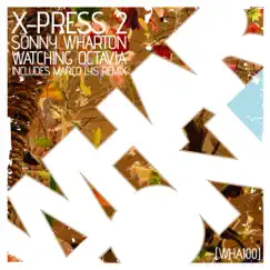 Watching Octavia - Single by X-Press 2 & Sonny Wharton album reviews, ratings, credits