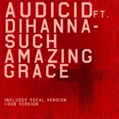 Such Amazing Grace (feat. Dihanna) - Single by Audicid album reviews, ratings, credits