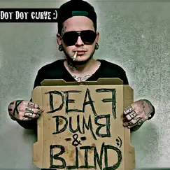 Deaf Dumb & Blind by Dot Dot Curve album reviews, ratings, credits
