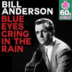 Blue Eyes Cring in the Rain (Remastered) - Single by Bill Anderson album reviews, ratings, credits