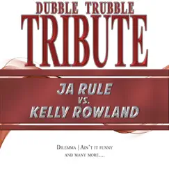 A Tribute To - Ja Rule vs. Kelly Rowland by Dubble Trubble album reviews, ratings, credits