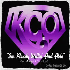 I'm Ready Willin' and Able (Got to Fight for Your Love) - Single by KCO album reviews, ratings, credits