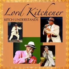 Kitch Understands by Lord Kitchener album reviews, ratings, credits