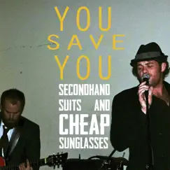 Secondhand Suits and Cheap Sunglasses by You Save You album reviews, ratings, credits