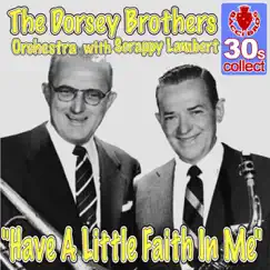 Have A Little Faith In Me - Single by The Dorsey Brothers Orchestra & Scrappy Lambert album reviews, ratings, credits