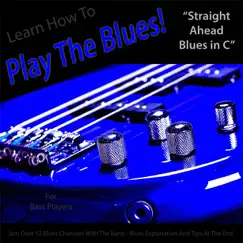 Learn How to Play the Blues! (Straight Ahead Blues in C) [For Bass Guitar Players] - Single by Windy Town Artists album reviews, ratings, credits