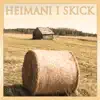 Heimani i skick - Single album lyrics, reviews, download