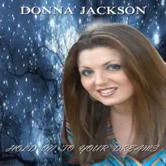 Hold On to Your Dreams by Donna Jackson album reviews, ratings, credits
