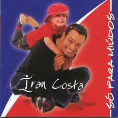 Só para Miúdos by Iran Costa album reviews, ratings, credits