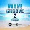 Miami Groove 2 (Mixed By Dezarate) album lyrics, reviews, download