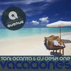 Vacaciones - Single by Toni Ocanya & DJ Desk One album reviews, ratings, credits