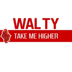 Take Me Higher - EP by Walty album reviews, ratings, credits