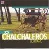 Los Chalchaleros - Lloraré - album lyrics, reviews, download