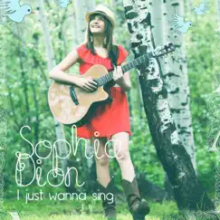 I Just Wanna Sing - Single by Sophia Dion album reviews, ratings, credits