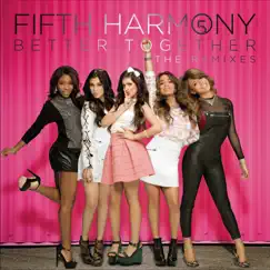 Better Together - The Remixes - EP by Fifth Harmony album reviews, ratings, credits