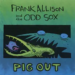 Pig Out! by Frank Allison & The Odd Sox album reviews, ratings, credits