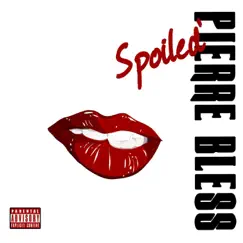 Spoiled - Single by Pierre Bless album reviews, ratings, credits