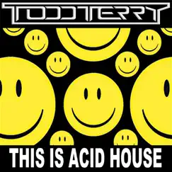 This Is Acid House by Todd Terry album reviews, ratings, credits
