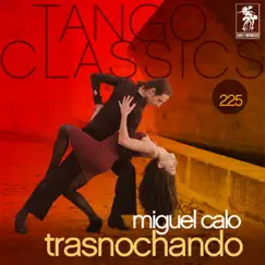 Tango Classics 225: Trasnochando by Miguel Caló & Raul Beron album reviews, ratings, credits