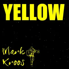 Yellow - Single by Mark Kroos album reviews, ratings, credits