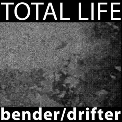 Bender / Drifter by Total Life album reviews, ratings, credits
