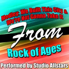 Medley: We Built This City / We're Not Gonna Take It (A Tribute to Rock of Ages) - Single by Studio All-Stars album reviews, ratings, credits