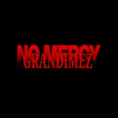 No Mercy - Single by GranDimez album reviews, ratings, credits