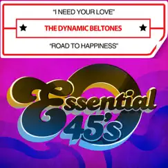 I Need Your Love / Road To Happiness (Digital 45) - Single by The Dynamic Beltones album reviews, ratings, credits