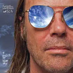 A Patch of Blue Sky by Kevin Welch album reviews, ratings, credits