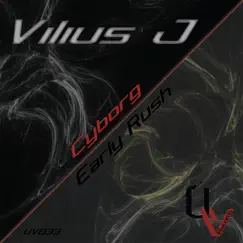 Cyborg / Early Rush - Single by Vilius J album reviews, ratings, credits