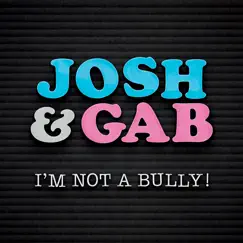 I'm Not a Bully! - EP by Josh & Gab album reviews, ratings, credits