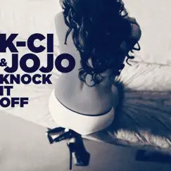 Knock It Off - Single by K-Ci & JoJo album reviews, ratings, credits