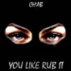 You Like Rub It - Single album lyrics, reviews, download