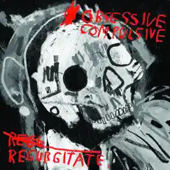 Regurgitate - Single by Obsessive Compulsive album reviews, ratings, credits