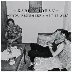 Do You Remember / Get It All - Single by Karl X Johan album reviews, ratings, credits