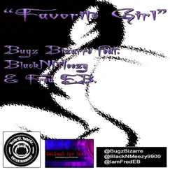 Favorite Girl (feat. Blacknmeezy & Fred E.B.) - Single by Bugz Bizarre album reviews, ratings, credits