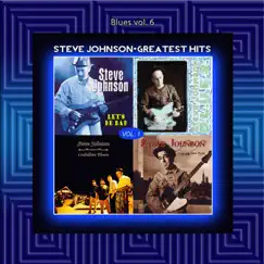 Blues Vol. 6: Steve Johnson - Greatest Hits Vol. 1 by Steve Johnson album reviews, ratings, credits