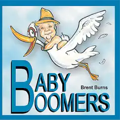 Baby Boomers by Brent Burns album reviews, ratings, credits