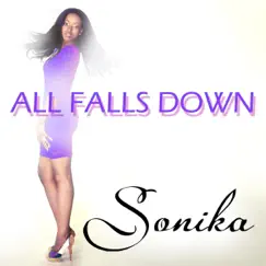 All Falls Down - Single by Sonika album reviews, ratings, credits