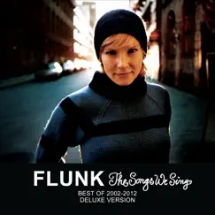 The Songs We Sing (Best of 2002-2012) [Deluxe Version] by Flunk album reviews, ratings, credits