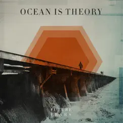 Future Fears by Ocean Is Theory album reviews, ratings, credits