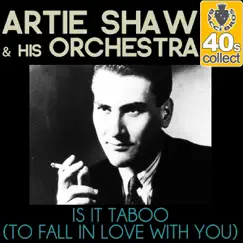 Is It Taboo (To Fall in Love With You) (Remastered) - Single by Artie Shaw and His Orchestra album reviews, ratings, credits