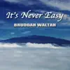 It's Never Easy - Single album lyrics, reviews, download