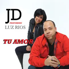 Tu Amor (feat. Luz Rios) - Single by JD album reviews, ratings, credits