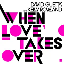 When Love Takes Over (feat. Kelly Rowland) - Single by David Guetta album reviews, ratings, credits