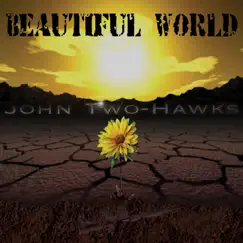Beautiful World by John Two-Hawks album reviews, ratings, credits