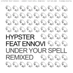 Under Your Spell Remixed (feat. Ennovi) - Single by Hypster album reviews, ratings, credits