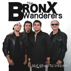 Not Afraid to Dream by The Bronx Wanderers album reviews, ratings, credits