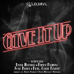 Give It Up (feat. Cevin Fisher) [Harry Romero, Erick Morillo & Antranig Mix] Song Lyrics